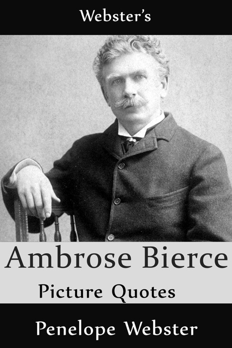 Webster's Ambrose Bierce Picture Quotes