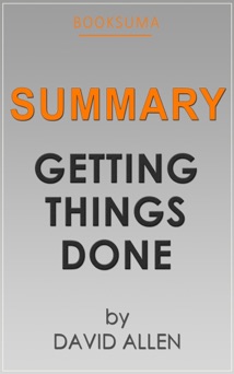 Summary: Getting Things Done by David Allen - BookSuma