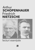 Lecturi esențiale - Arthur Schopenhauer & Friedrich W. Nietzsche