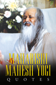 Maharishi Mahesh Yogi Quotes: Words from the Father of Transcendental Meditation - Sreechinth C