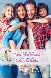 Tudsz titkot tartani?, Győz a bébicsősz - Sandra Steffen & Wendy Warren by  Sandra Steffen & Wendy Warren PDF Download
