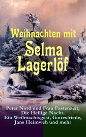 Book's Cover of Weihnachten mit Selma Lagerlöf: Peter Nord und Frau Fastenzeit, Die Heilige Nacht, Ein Weihnachtsgast, Gottesfriede, Jans Heimweh und mehr