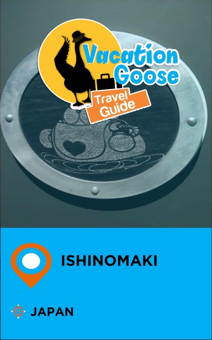 Vacation Goose Travel Guide Ishinomaki Japan