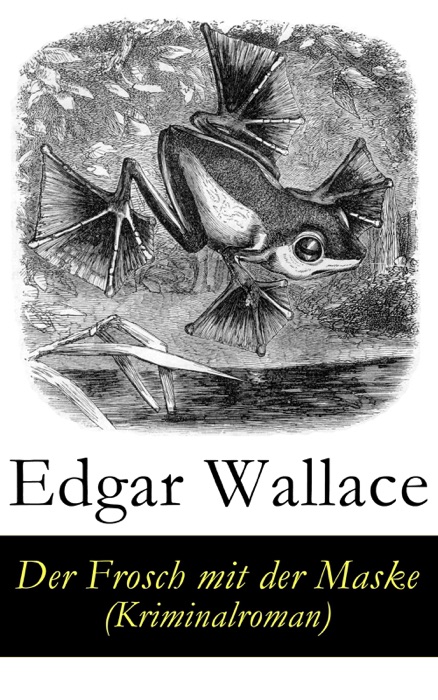 Der Frosch mit der Maske (Kriminalroman) - VollstÀndige deutsche Ausgabe