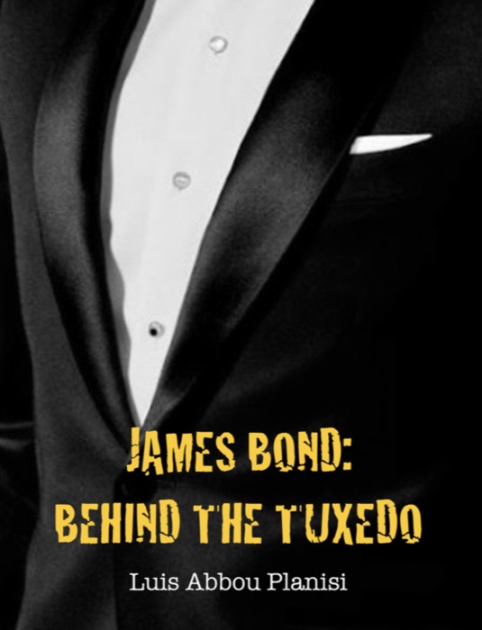 James Bond: Behind the Tuxedo
