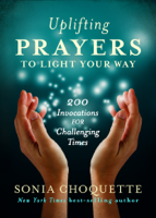 Sonia Choquette, Ph.D. - Uplifting Prayers to Light Your Way artwork