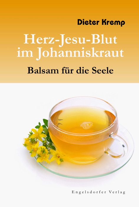 Herz-Jesu-Blut im Johanniskraut – Balsam für die Seele