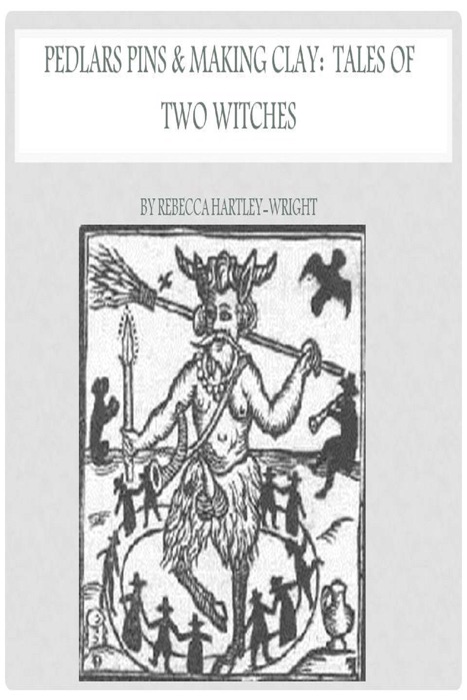 Pedlars Pins & Making Clay: Tales of Two Witches