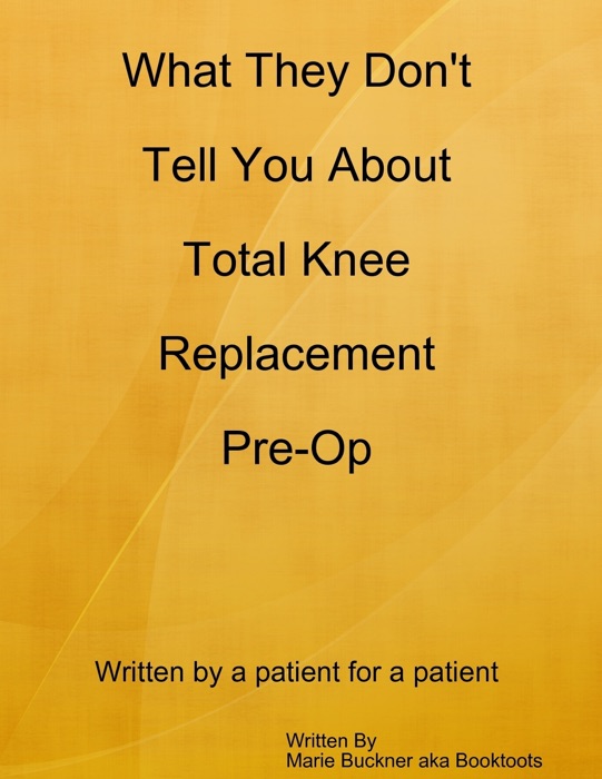 What They Don't Tell You About Total Knee Replacement Pre-Op