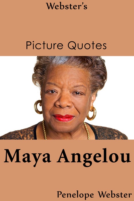 Webster's Maya Angelou Picture Quotes