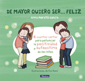 De mayor quiero ser... feliz - Anna Morato García