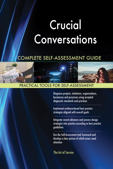 Crucial Conversations Complete Self-Assessment Guide