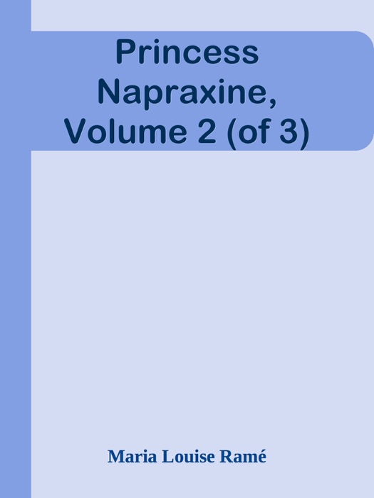 Princess Napraxine, Volume 2 (of 3)