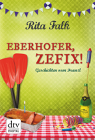Rita Falk - Eberhofer, Zefix! artwork