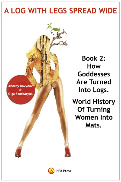 How Goddesses Are Turned into Logs: World History of Turning Women into Mats
