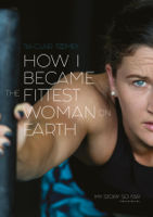 Tia-Clair Toomey - How I Became The Fittest Woman On Earth artwork