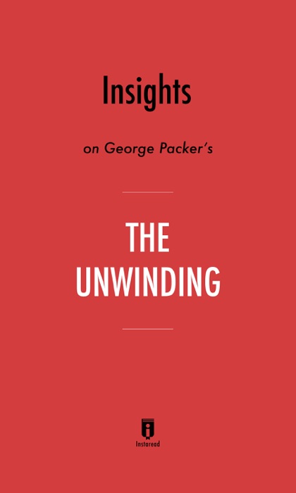 Insights on George Packer's The Unwinding by Instaread