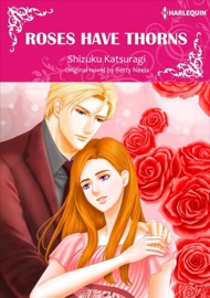 Roses Have Thorns - Shizuku Katsuragi & Betty Neels by  Shizuku Katsuragi & Betty Neels PDF Download
