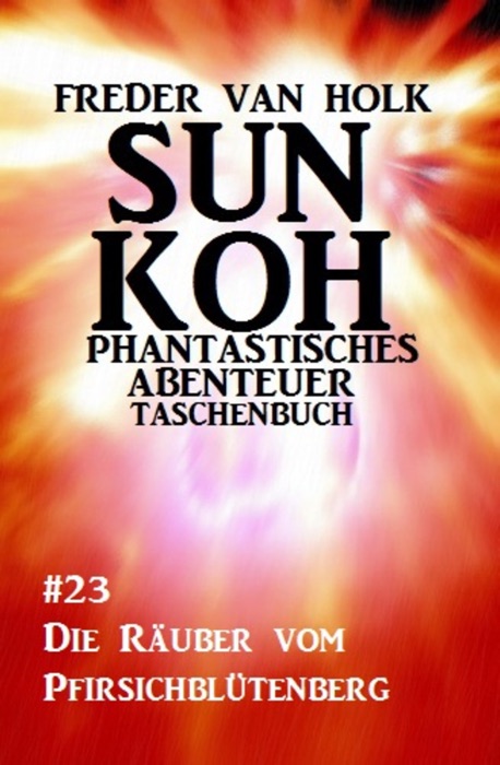 Sun Koh Taschenbuch #23: Die Räuber vom Pfirsichblütenberg