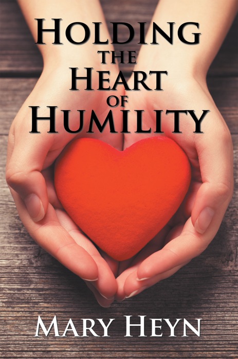 Holding the Heart of Humility