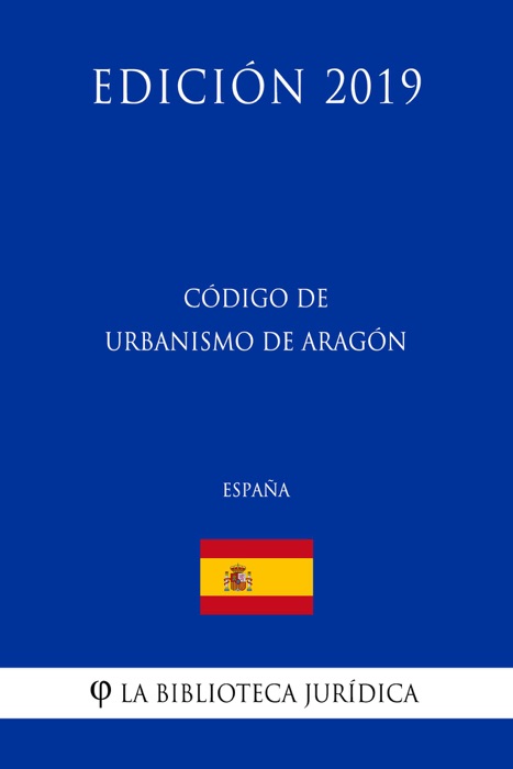 Código de Urbanismo de Aragón (España) (Edición 2019)