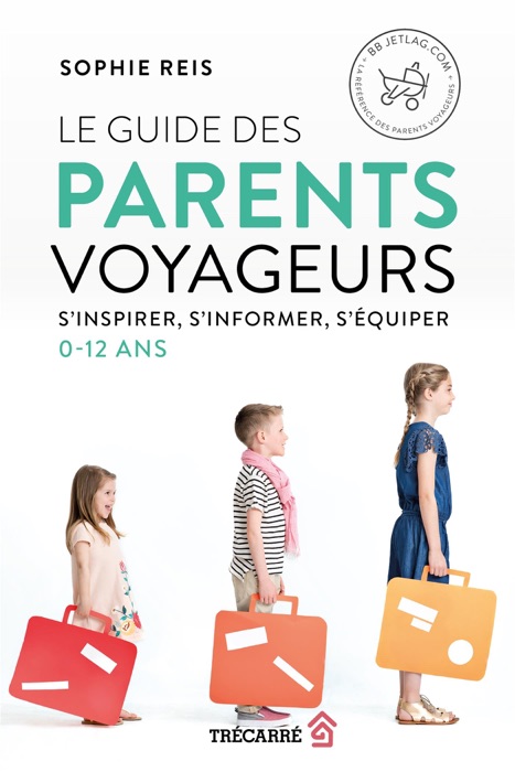Le Guide des parents voyageurs
