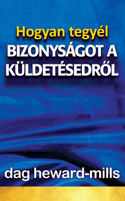 Hogyan Tegyél Bizonyságot A Küldetésedről