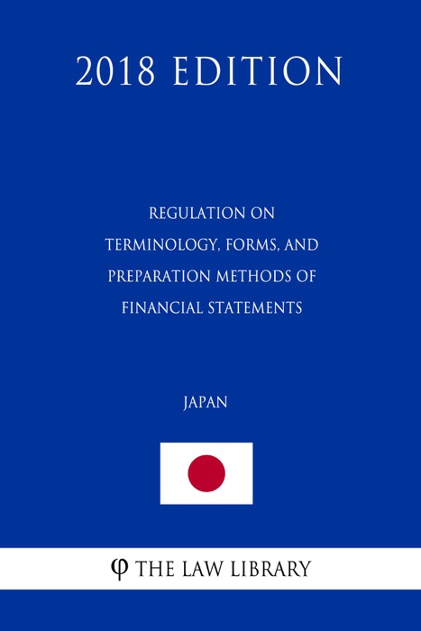 Regulation on Terminology, Forms, and Preparation Methods of Financial Statements (Japan) (2018 Edition)