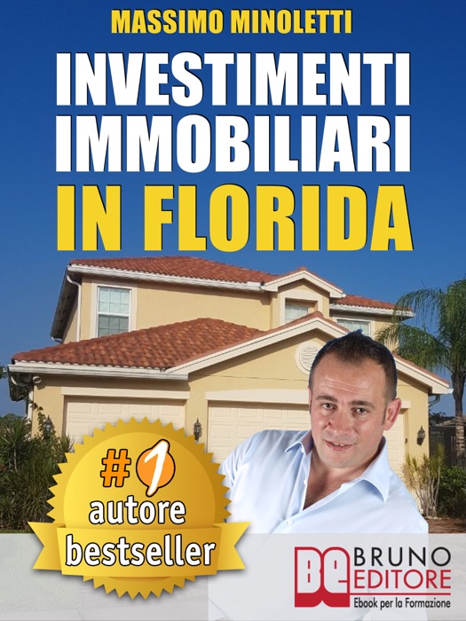INVESTIMENTI IMMOBILIARI IN FLORIDA. Come Comprare Case In Florida e Investire In Immobili Generando Rendite Passive Direttamente Dall’Italia