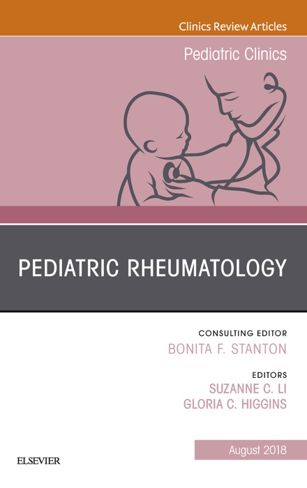 Pediatric Rheumatology, An Issue of Pediatric Clinics of North America E-Book