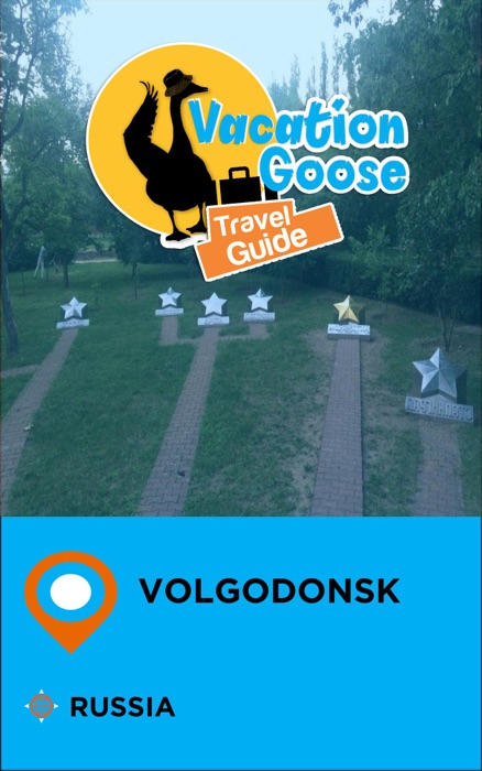 Vacation Goose Travel Guide Volgodonsk Russia