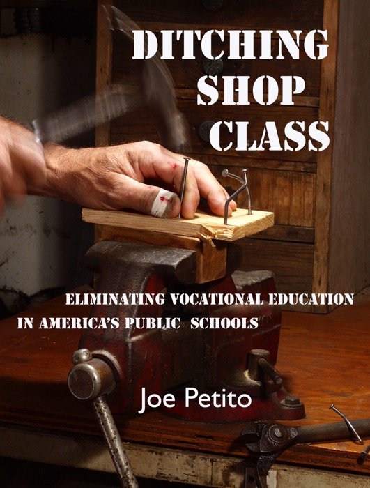 Ditching Shop Class: Eliminating Vocational Education in America's Public Schools