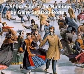 At the Foot of the Rainbow - Gene Stratton-Porter by  Gene Stratton-Porter PDF Download