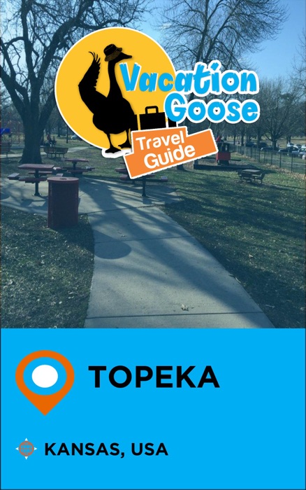 Vacation Goose Travel Guide Topeka Kansas, USA