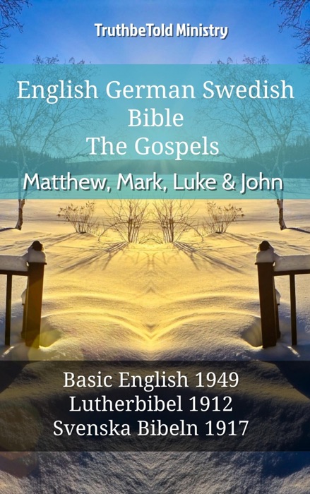 English German Swedish Bible - The Gospels - Matthew, Mark, Luke & John