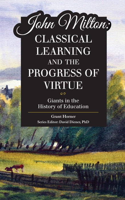 John Milton: Classical Learning and the Progress of Virtue