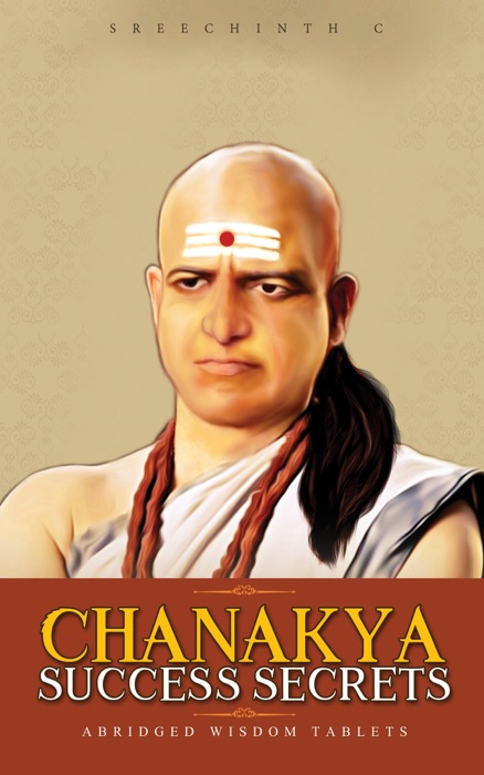 Chanakya Success Secrets: Abridged Wisdom Tablets