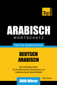 Wortschatz Deutsch-Arabisch für das Selbststudium: 3000 Wörter - Andrey Taranov