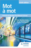 Mot à Mot Sixth Edition: French Vocabulary for Edexcel A-level - Paul Humberstone & Kirsty Thathapudi