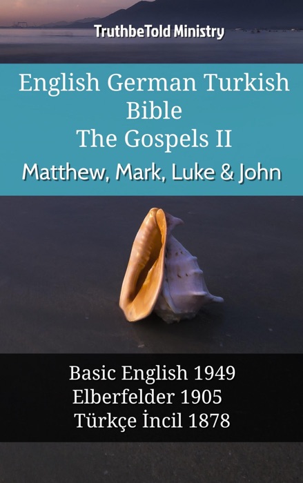 English German Turkish Bible - The Gospels II - Matthew, Mark, Luke & John