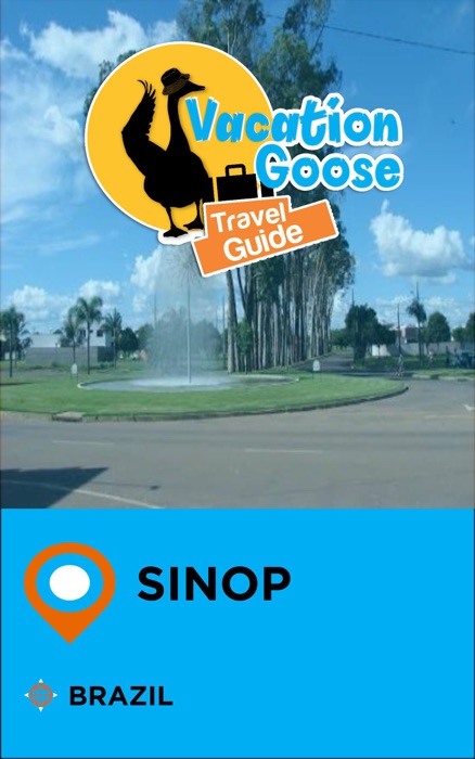Vacation Goose Travel Guide Sinop Brazil