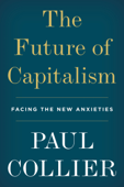 The Future of Capitalism - Paul Collier