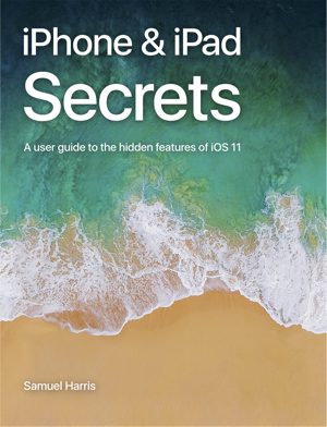 Read & Download iPhone & iPad Secrets (For iOS 11.4) Book by Samuel Harris Online