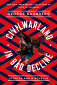 CivilWarLand in Bad Decline - George Saunders & Joshua Ferris