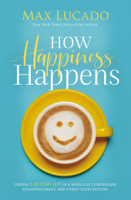 Max Lucado - How Happiness Happens artwork