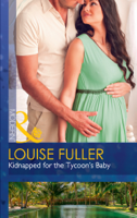Louise Fuller - Kidnapped For The Tycoon's Baby artwork