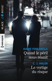 Quand le péril nous réunit - Le vertige du risque - Marie Ferrarella & CJ Miller by  Marie Ferrarella & CJ Miller PDF Download