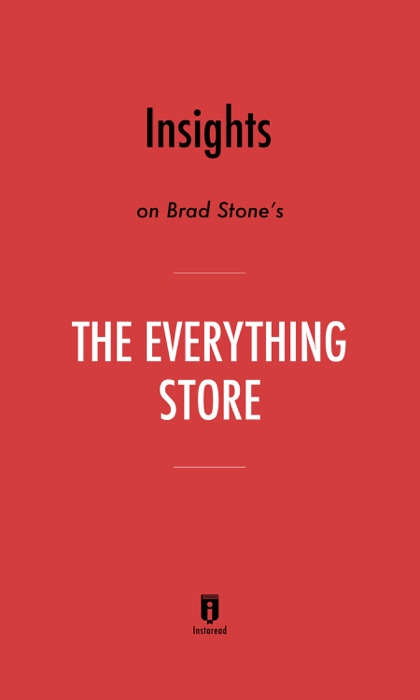 Insights on Brad Stone's The Everything Store by Instaread