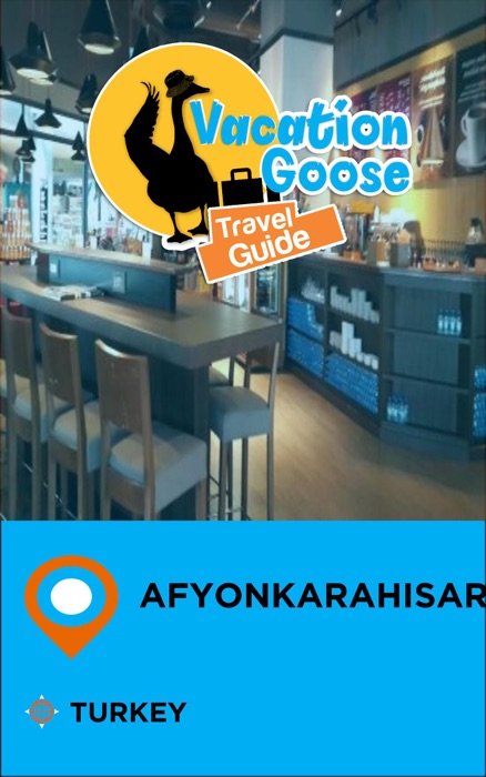 Vacation Goose Travel Guide Afyonkarahisar Turkey