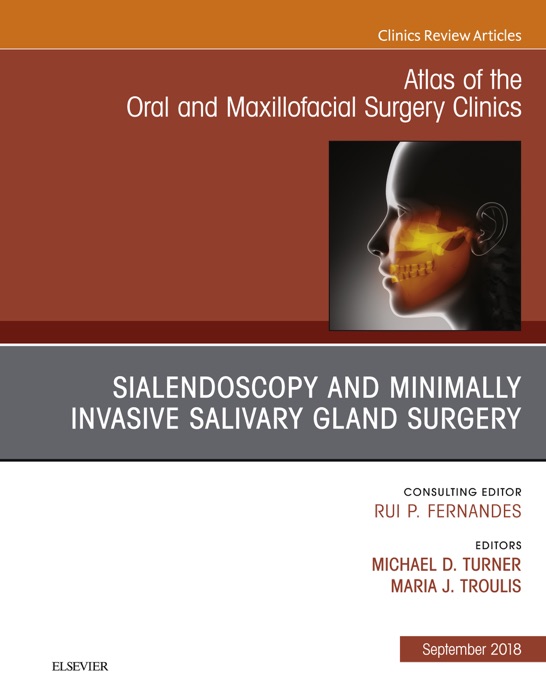 Sialendoscopy, An Issue of Atlas of the Oral & Maxillofacial Surgery Clinics E-Book
